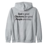 God Is Great Chickens Are Good And People Are Crazy Funny Zip Hoodie