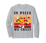 In Pizza We Crust Funny Italian Pun Pizza Crust Friday Long Sleeve T-Shirt