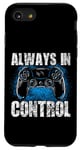 Coque pour iPhone SE (2020) / 7 / 8 Always In Control Gamer Say pour les joueurs de jeux vidéo