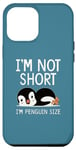 Coque pour iPhone 12 Pro Max Cool I'm Not Short I'm Penguin Size Funny Animal Sleeping