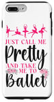 iPhone 7 Plus/8 Plus Ballet Dancer Dance Girl Ballerina Just Call Me Pretty And Case