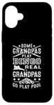 Coque pour iPhone 16 Plus Queue de billard Some Grandpas Play Bingo Real Grandmas Go Play