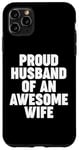 iPhone 11 Pro Max Proud Husband of an Awesome Wife Case