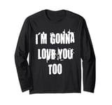 Love You Too Long Sleeve T-Shirt