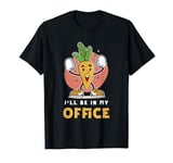 Ill Be In My Office Garden Lover T-Shirt