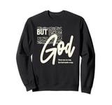 But God - There Was No Way, But God Made a Way | Christian Sweatshirt