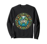 Plant the Seed of Change on Planet Earth Sweatshirt