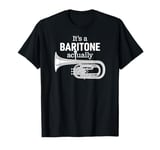 Funny Baritone Humour for Baritone Players in Brass Band T-Shirt