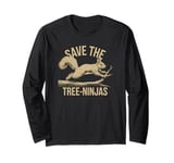 Save The Tree Ninjas, Funny Squirrel Long Sleeve T-Shirt