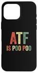 Coque pour iPhone 16 Pro Max ATF Is Poo Poo Drôle Blague Virale Meme Sarcastique Argot Sarcasme Sarcastique