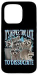 iPhone 15 Pro Never Too Late Dissociate Funny Raccoon Meme Bootleg Graphic Case