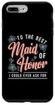 iPhone 7 Plus/8 Plus To The Best Maid Of Honor Bridal Team Wedding Maid Of Honor Case