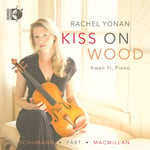 Rachel Yonan  MacMillan, Pärt &amp; Schumann: Kiss on Wood  CD