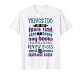 Things I Do in My Spare Time Bookworm Librarian T-shirt