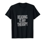 Reading Is My Therapy Funny Reading Sayings Reader Quotes T-Shirt