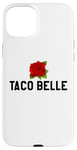 Coque pour iPhone 15 Plus Taco Belle Princess If I Were a Princess I'd Be a Taco Belle