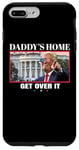 Coque pour iPhone 7 Plus/8 Plus Funny Daddy's Home, Get Over It - Trump 2024 I Told You So