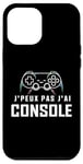 Coque pour iPhone 12 Pro Max Je Peux Pas J’ai Console Humour Gamer Jeux Vidéo Gaming