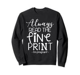 Always read the fine print I`m pregnant Sweatshirt