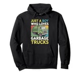 Just a Boy who loves Garbage Trucks Kids Toddlers Boys Pullover Hoodie