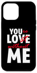 iPhone 12 Pro Max You're Lost Without Me Married Couple Life Case