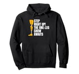 Step Right Up The One Leg Show Awaits Pullover Hoodie