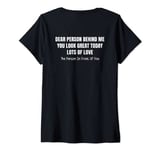 Womens Dear Person Behind Me You Look Great Today (back) V-Neck T-Shirt