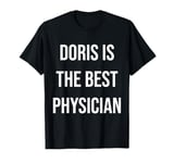 Doris Is The Best Physician T-Shirt