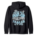 Pop Up Camping Pop Up Trailer Pop Up Camper Zip Hoodie