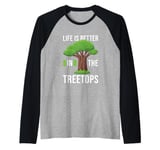 "Life is Better in the Treetops" Tree Climber Climbing Raglan Baseball Tee