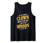 At this point if clown invited me into the woods I'd just go Tank Top