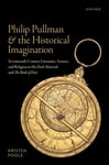 Philip Pullman and the Historical Imagination  SeventeenthCentury Literature, Science, and Religion in His Dark Materials and The Book of Dust