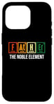 iPhone 16 Pro Father The Noble Element Funny Retro Science Fathers Day Case