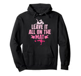 Leave It All On The Mat - Gymnast Girl Tumbling Pullover Hoodie