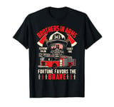 Brothers in Arms Fortune favors the brave Firefighter Funny T-Shirt