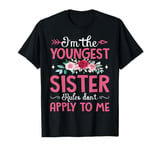 I'm The Youngest Sister Rules Don't Apply To Me Sarcastic T-Shirt