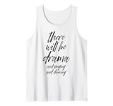 Funny Saying There Will Be Drama And Signing Joke Women Men Tank Top