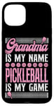 iPhone 15 Plus Pickleball Grandma Grandma Is My Name Pickleball Is My Game Case