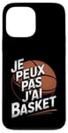 Coque pour iPhone 13 Pro Max Je Peux Pas J’ai Basket Homme Humour Basketball Vintage