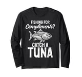 Fishing for Compliments Catch a Tuna Fishing Long Sleeve T-Shirt