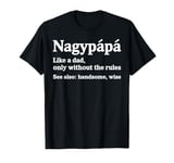 Nagypapa Like A Dad Only Without The Rules Hungarian Grandpa T-Shirt