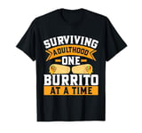 Surviving Adulthood one Burrito at a Time Burrito T-Shirt