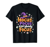 Halloween Witch Hat Teacher Hocus Pocus Everybody Focus Boo T-Shirt