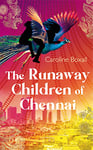 The Runaway Children of Chennai: Action adventure based on the true stories of street children in India (The Secret Children of India Book 1)