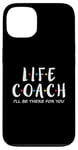 iPhone 13 Life Coach I'll Be There for You, Gift for Life Coaches Case