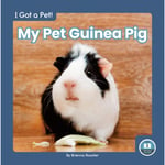 I Got a Pet! My Pet Guinea Pig (inbunden, eng)