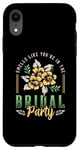 iPhone XR Smells Like You're In The Bridal Bridesmaid Maid Of Honor Case