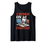 Tech Support I Work on Computers Tank Top