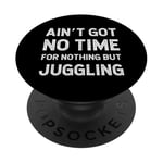 Funny Jongling Got No Time For Nothing But Magic Conjuring PopSockets PopGrip Adhésif