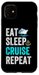 Coque pour iPhone 11 Eat Sleep Cruise Repeat Funny Cruise Lovers Present Cruisers